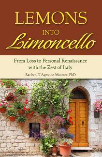 Lemons into Limoncello: From Loss to Personal Renaissance with the Zest of Italy